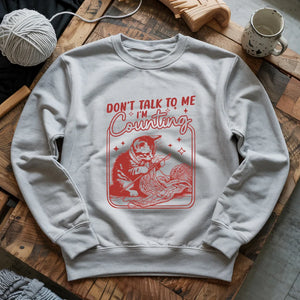Shh, I'm counting Sweatshirt