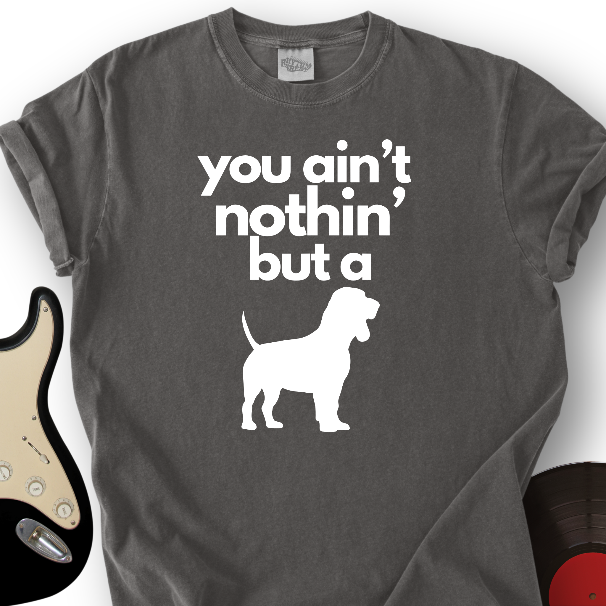 Ain't Nothin' Dog T-Shirt