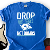 Drop Beats Not Bomb T-Shirt