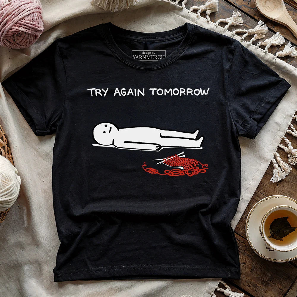 Try Again Tomorrow T-shirt