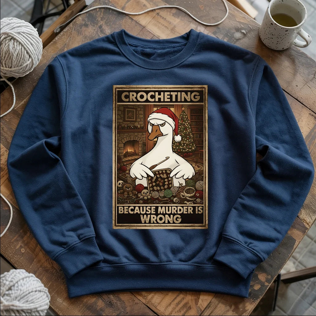 Crocheting Because Murder Is Wrong Sweatshirt