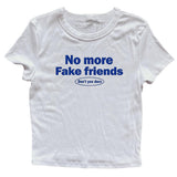 No More Fake Friends T-Shirt