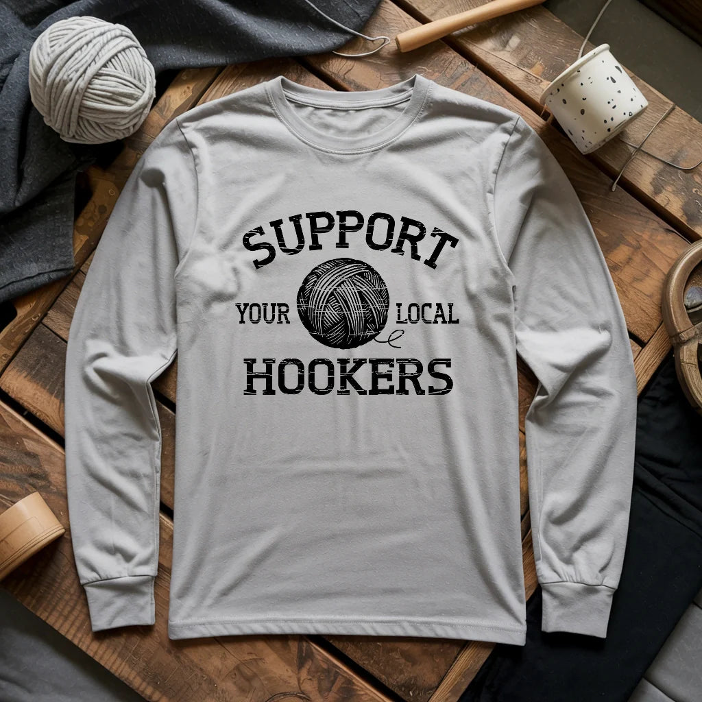 Support Local Hookers Long Sleeve T-shirt